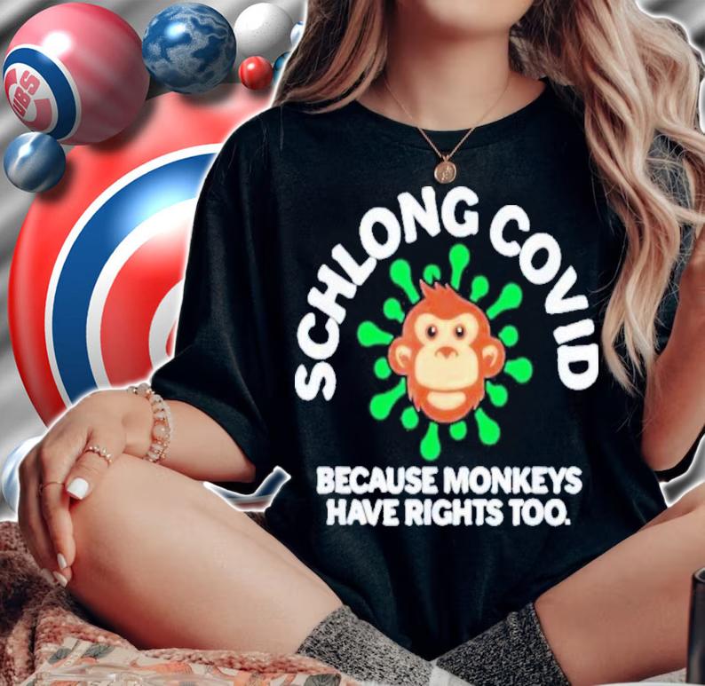 Schlong Covid Monkeys Have Rights Too MonkeyPox Virus Shirt t-shirt woman shirt