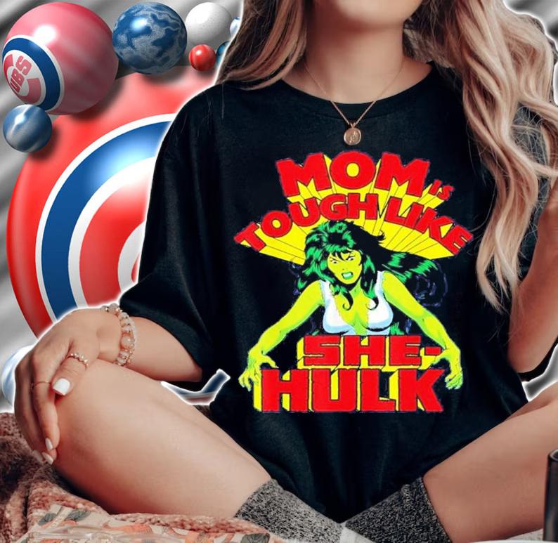 She Hulk Marvel Mother's Day Tough Like She-Hulk Shirt t-shirt woman shirt