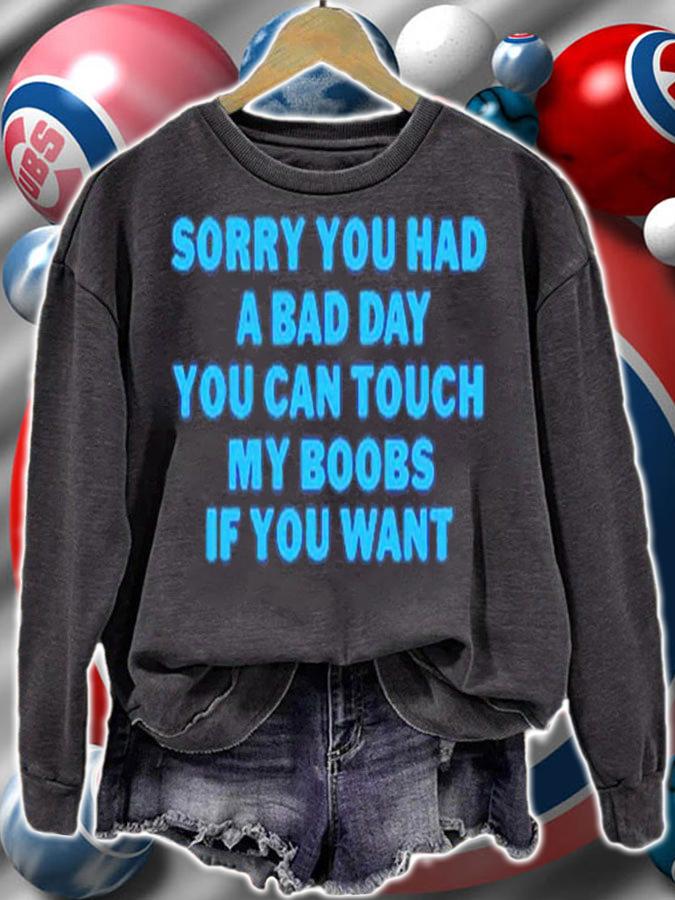 Sorry You Had A Bad Day You Can Touch My Boobs Shirt t-shirt sweatshirt