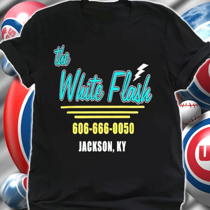 The White Flash 606-666-0050 Jackson KY Shirt t-shirt shirt