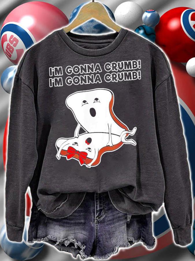 Toast I'm Gonna Crumb I'm Gonna Crumb T-Shirt t-shirt