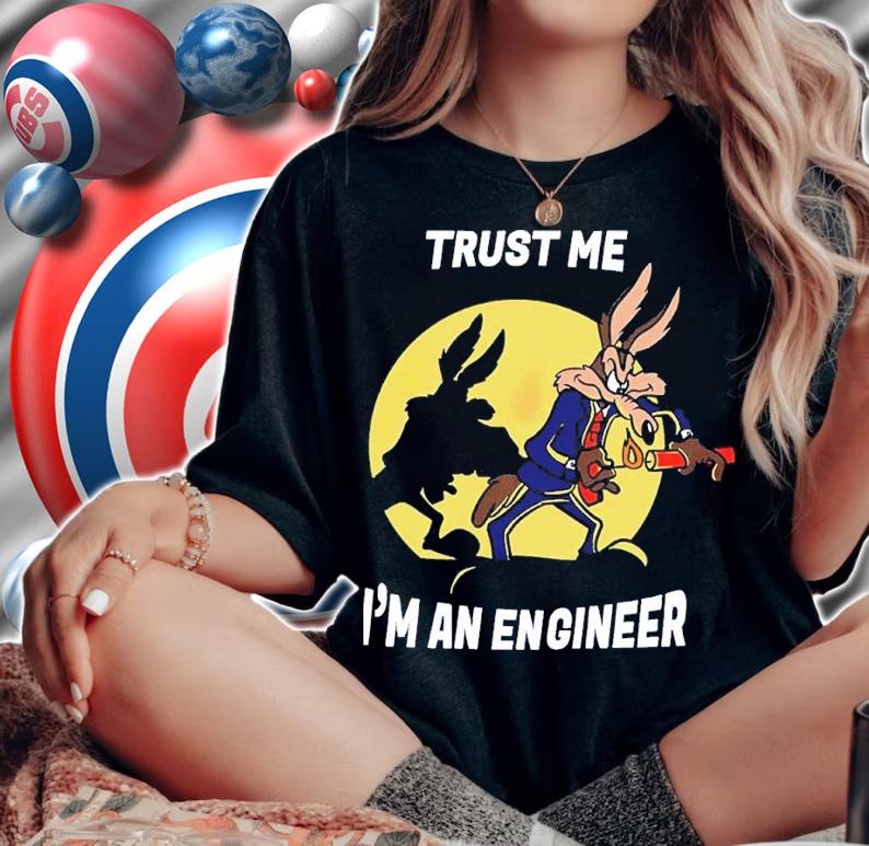 Trust me I'm an engineer shirt t-shirt woman shirt