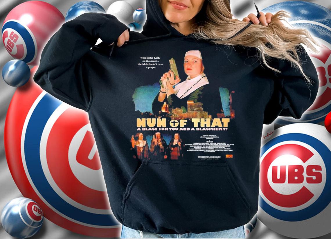 Will Goss Nun of That a blast for you and a blasphemy shirt t-shirt
