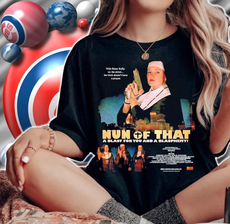 Will Goss Nun of That a blast for you and a blasphemy shirt t-shirt
