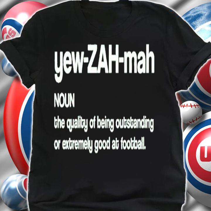 Yew-Zah-Mah the quality of being outstanding shirt t-shirt