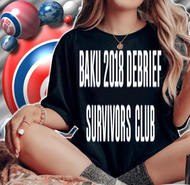 EM11  #FormulaFrauds Baku 2018 Debrief Survivors Club T-Shirt t-shirt woman shirt