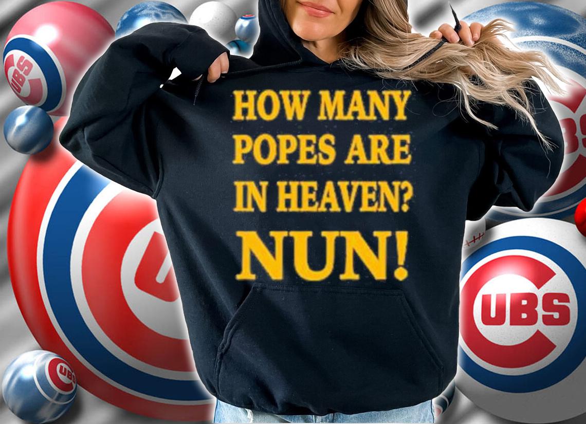 How Many Popes Are In Heaven Nun T-Shirt t-shirt
