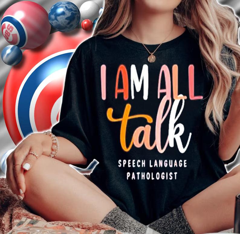 I'm All Talk SLP Speech Language Pathologist Therapy Shirt t-shirt