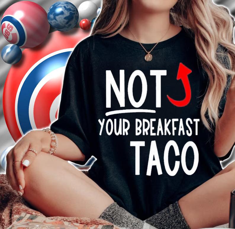 Not Your Breakfast Taco Funny Biden Gaffes Shirt t-shirt