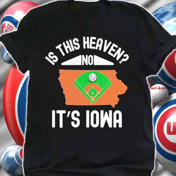 Official Is This Heaven No It's Iowa Shirt t-shirt