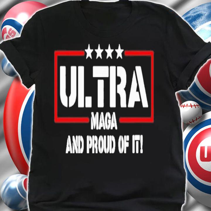 Official Ultra Magas And Proud Of It Shirt t-shirt