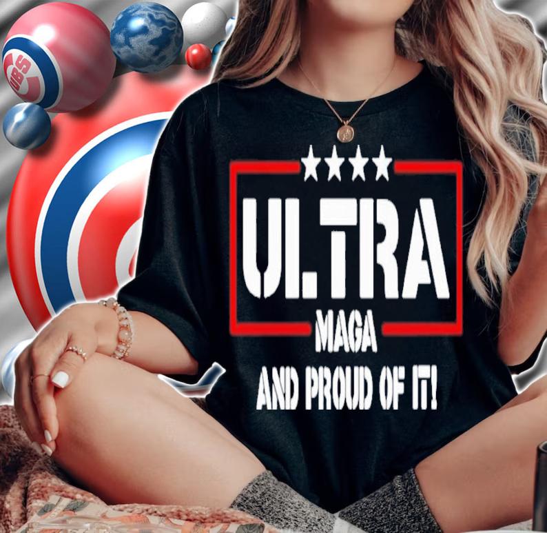 Official Ultra Magas And Proud Of It Shirt t-shirt