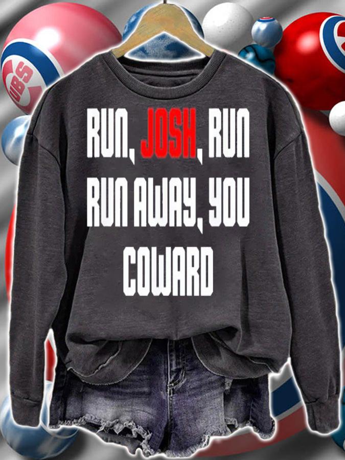 Run Josh Run Run Away Coward Hawley Shirt t-shirt sweatshirt