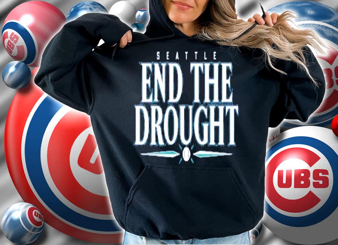 Seattle Baseball End The Drought shirt t-shirt hoodie
