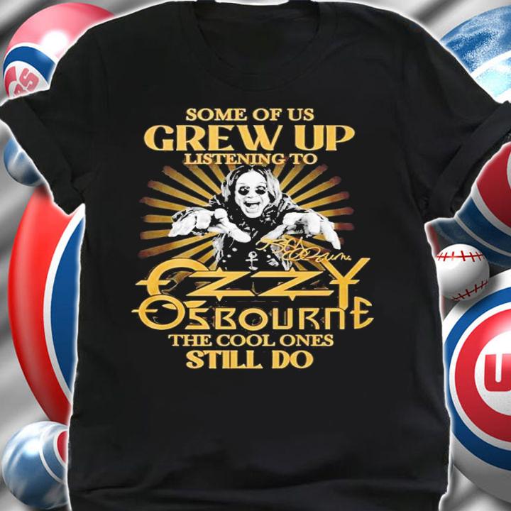 Some of us grew up listening to Ozzy Osbourne the cool ones still do shirt t-shirt