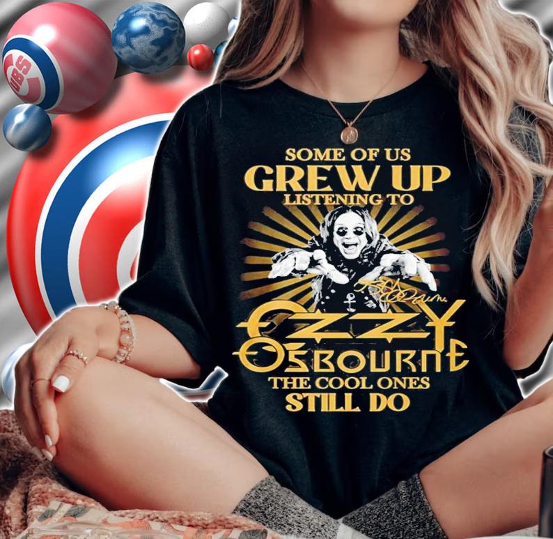 Some of us grew up listening to Ozzy Osbourne the cool ones still do shirt t-shirt
