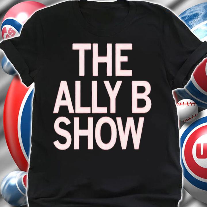 The Ally B Show T-Shirt t-shirt shirt
