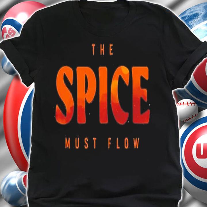 The Spice Must Flow Dune shirt t-shirt