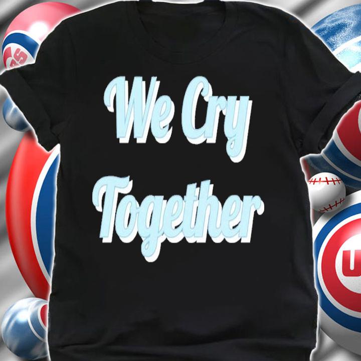 We Cry Together Kendrick Lamar Shirt t-shirt