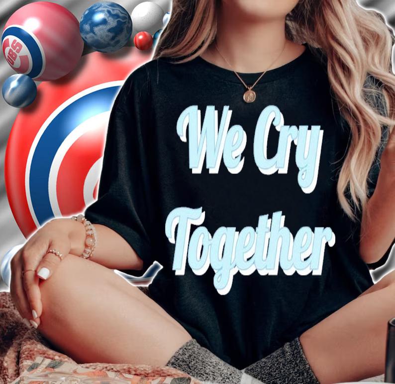 We Cry Together Kendrick Lamar Shirt t-shirt