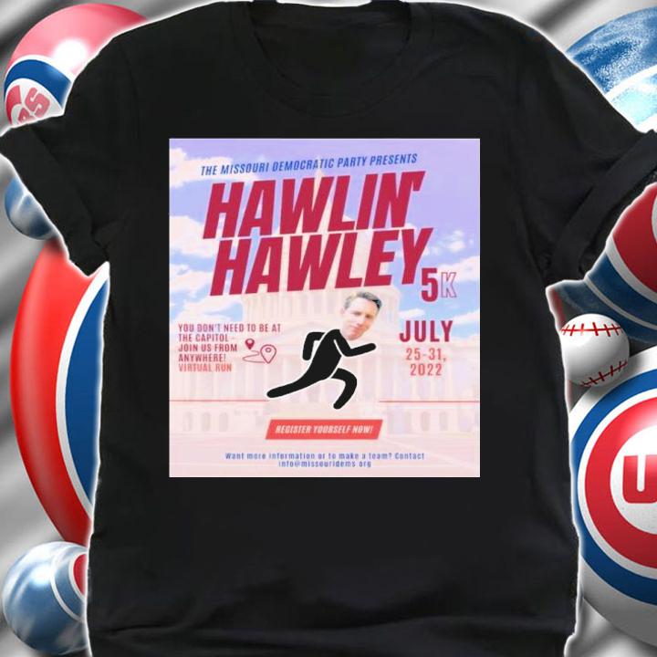 The Missouri Democratic Party Present Hawlin' Hawley Shirt t-shirt shirt