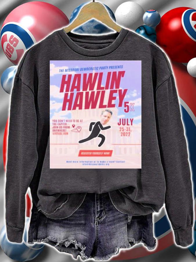The Missouri Democratic Party Present Hawlin' Hawley Shirt t-shirt sweatshirt