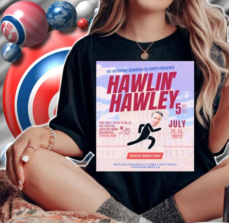 The Missouri Democratic Party Present Hawlin' Hawley Shirt t-shirt woman shirt