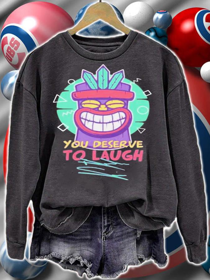 Tiki Supersoft You Deserve To Laugh T-Shirt t-shirt sweatshirt