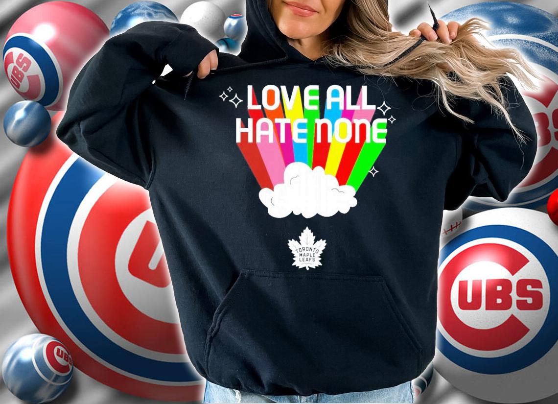 Toronto Maple Leafs Love All Hate None T-Shirt t-shirt hoodie