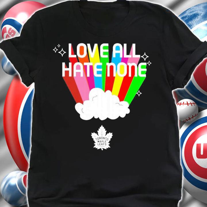 Toronto Maple Leafs Love All Hate None T-Shirt t-shirt shirt