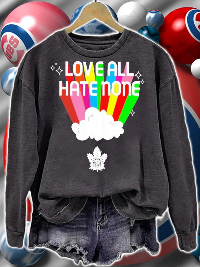 Toronto Maple Leafs Love All Hate None T-Shirt t-shirt sweatshirt