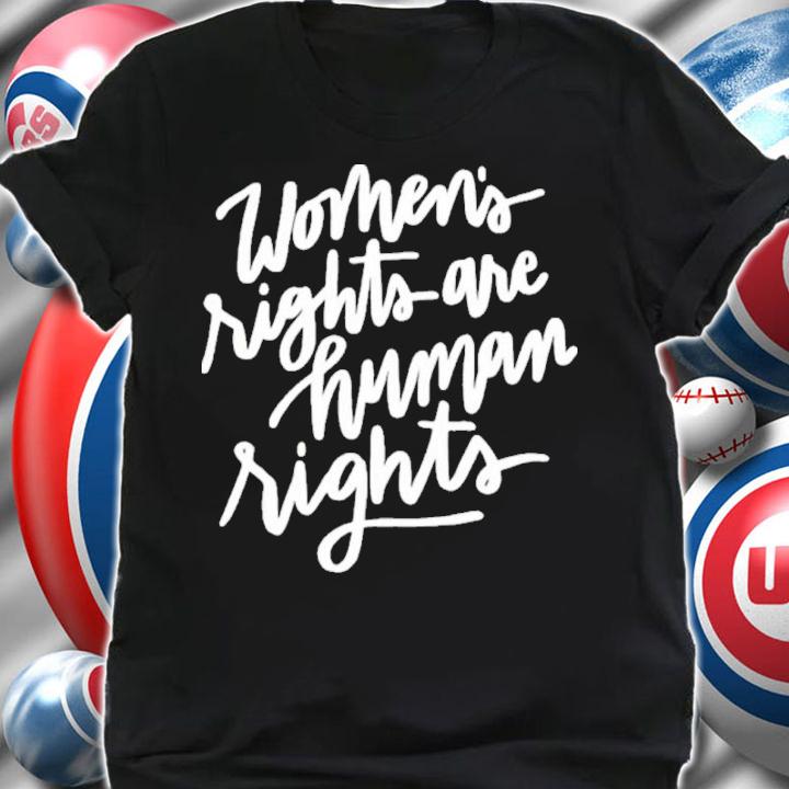 Women's Rights Are Human Rights Shirt t-shirt