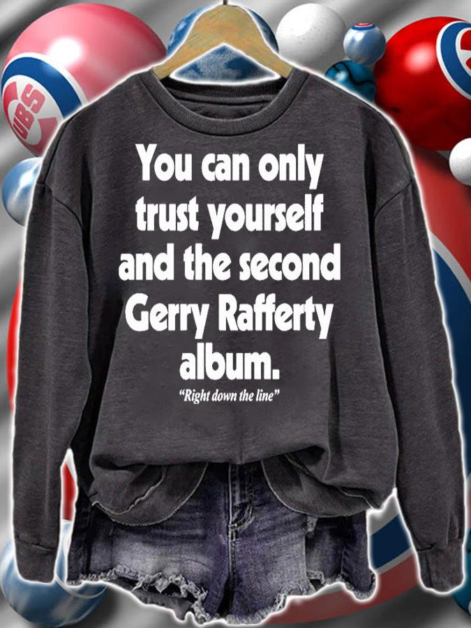 You Can Only Trust Yourself And The Second Gerry Rafferty Album T-Shirt t-shirt sweatshirt