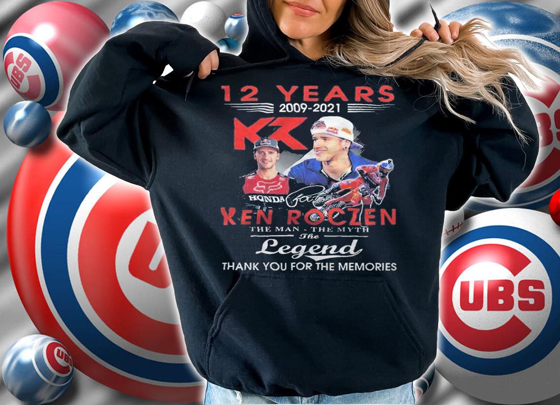 12 years 2009-2021 Ken Roczen the man the myth the legend shirt t-shirt hoodie