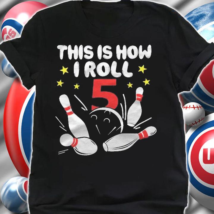 5 Years Old Bowling This Is How I Roll 5Th Birthday Boys Gift Shirt t-shirt shirt