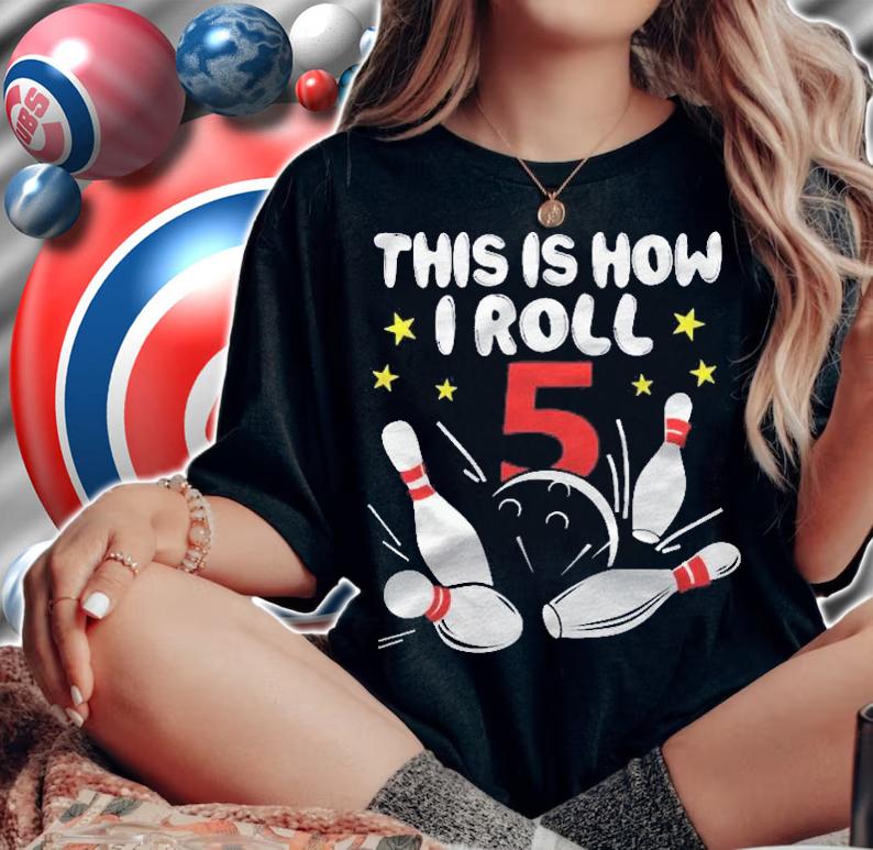 5 Years Old Bowling This Is How I Roll 5Th Birthday Boys Gift Shirt t-shirt woman shirt