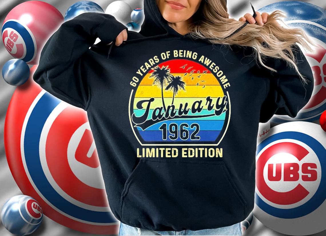 60 Years Of Being Awesome January 1962 Limited Edition Vintage T-Shirt t-shirt hoodie