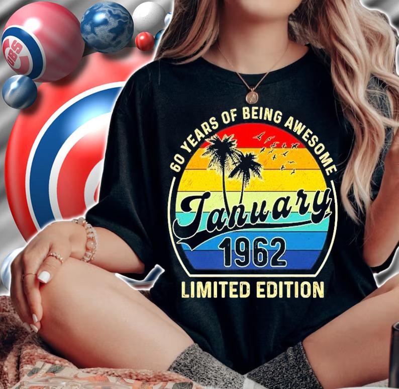 60 Years Of Being Awesome January 1962 Limited Edition Vintage T-Shirt t-shirt woman shirt