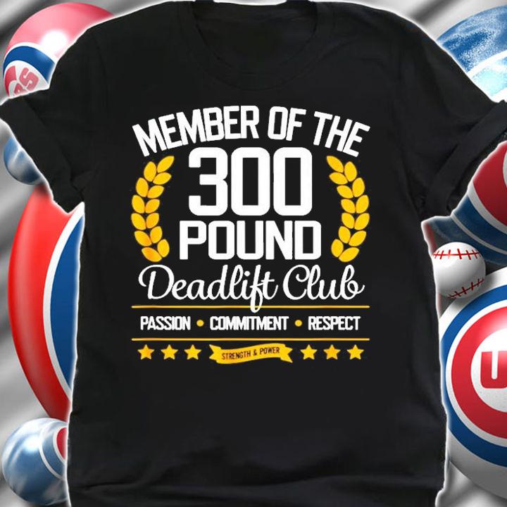 300 Pound Deadlift Club Gym T-Shirt t-shirt
