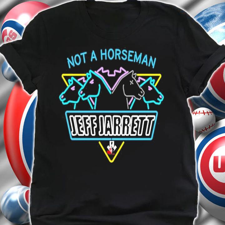 All Merchandise Ad Free Cares Not A Horseman Jeff Jarrett Shirt t-shirt shirt