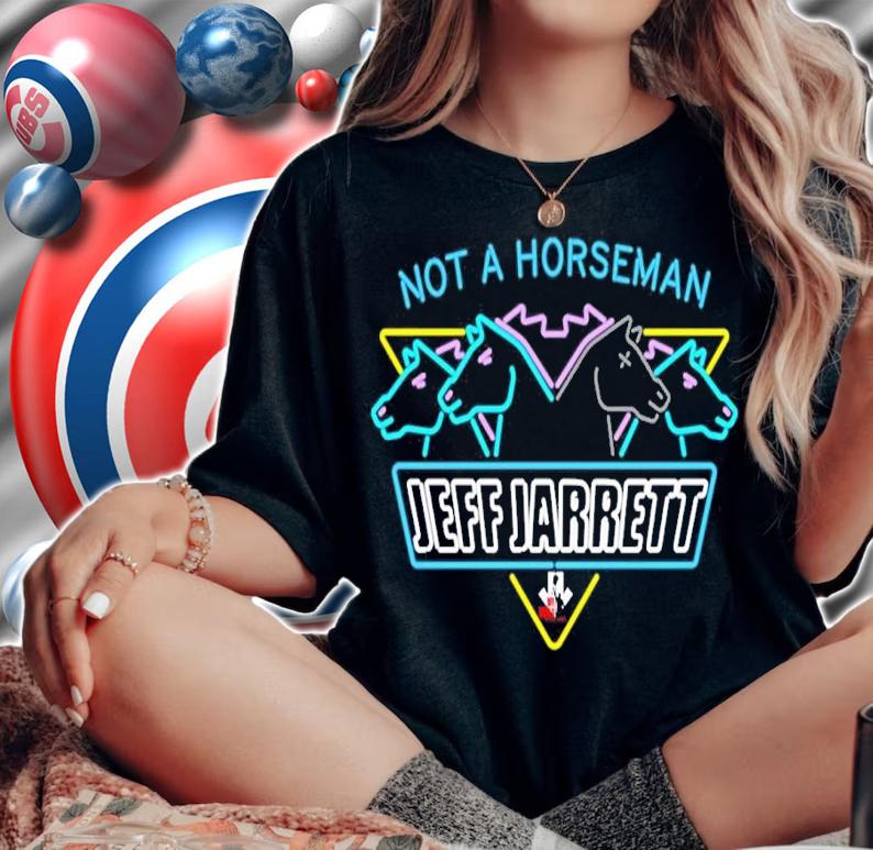 All Merchandise Ad Free Cares Not A Horseman Jeff Jarrett Shirt t-shirt woman shirt