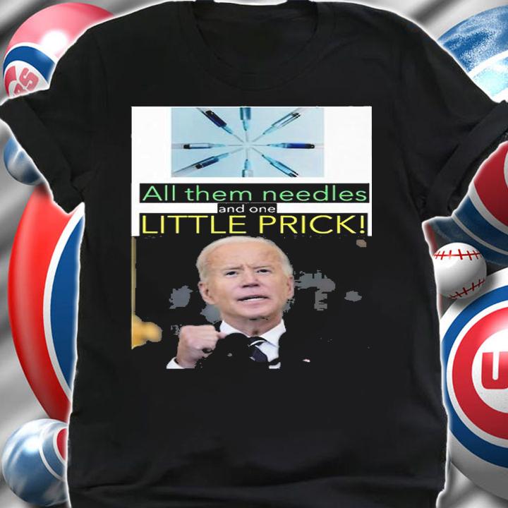 All Them Needles And One Little Prick Funny Joe Biden Christmas T-Shirt t-shirt shirt