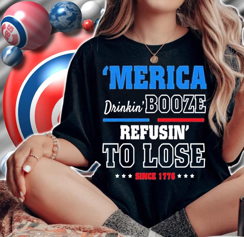 AMERICA Drinking Booze Refusing To Lose T-Shirt t-shirt woman shirt