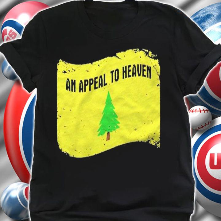 An Appeal To Heaven Founding Fathers Pine Tree Flag shirt t-shirt shirt