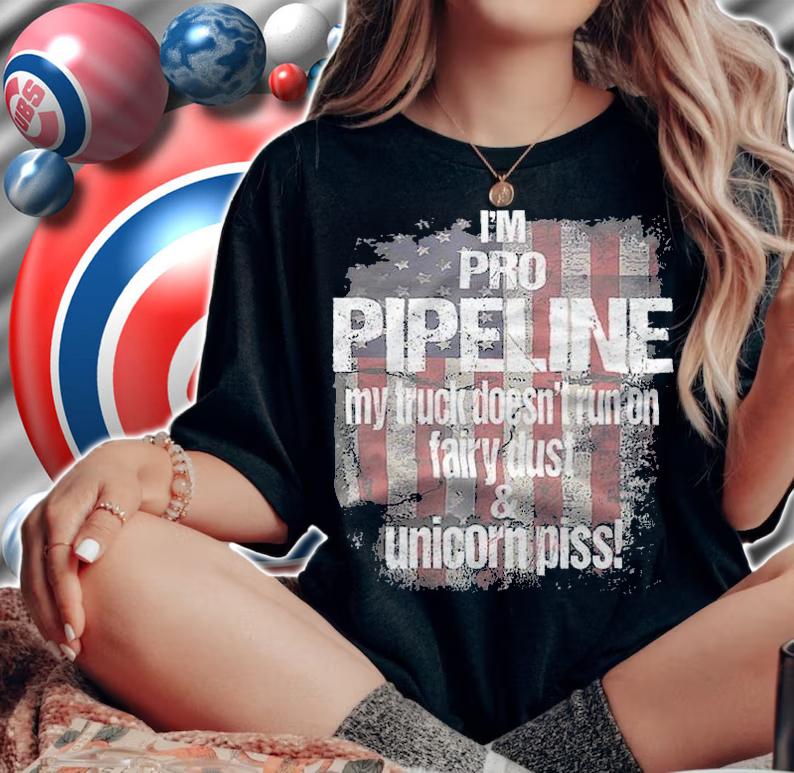 Anti President i'm Pro Pipeline My Truck Doesn't Run On Fairy Dust & Unicorn Piss USA Flag Trump Train T-Shirt t-shirt