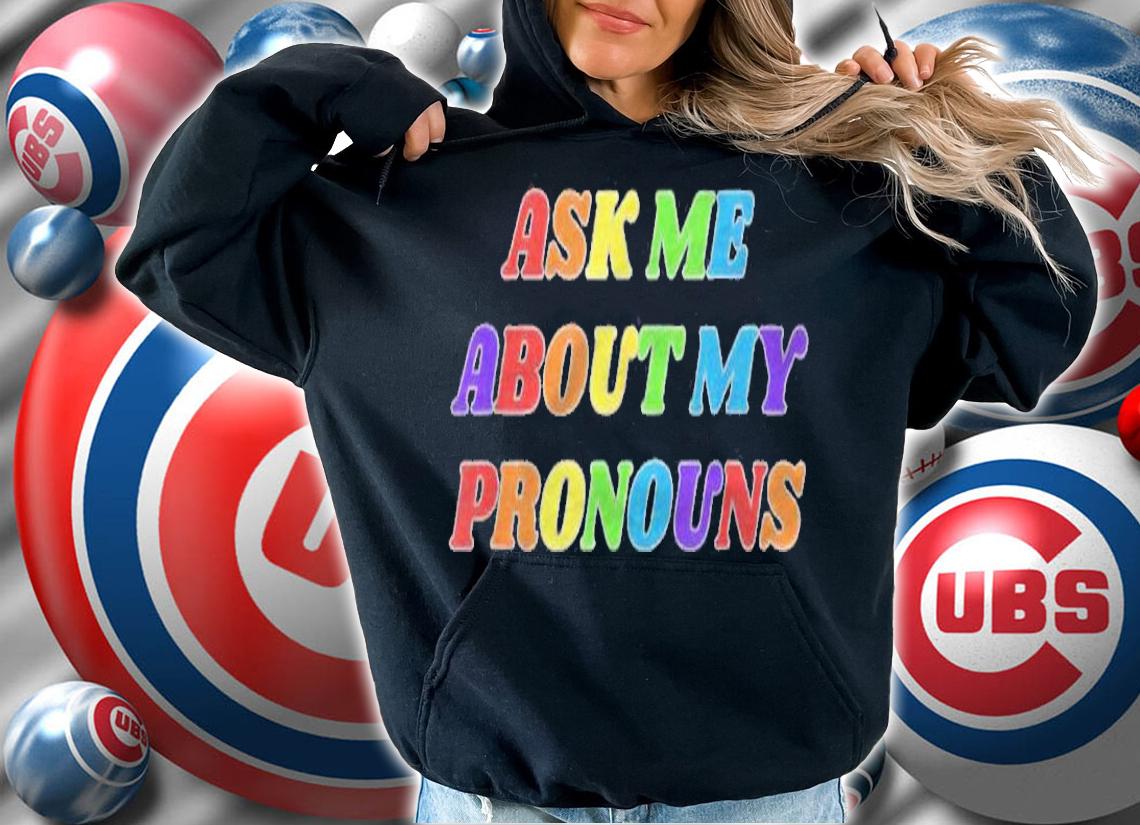 Ask Me About My Pronouns Lgbtq Gay Bi Trans Nonbinary Pride Shirt t-shirt hoodie