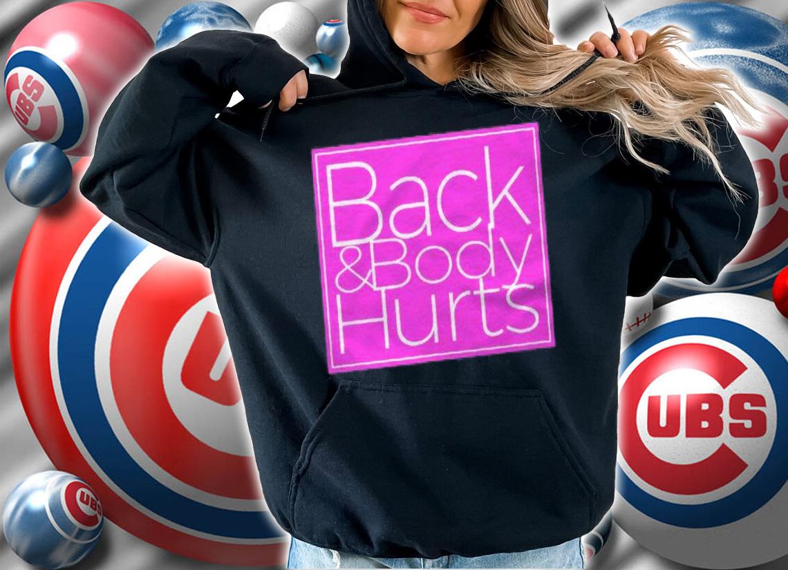 Back And Body Hurts Men Womens Funny Gym T-shirt t-shirt hoodie