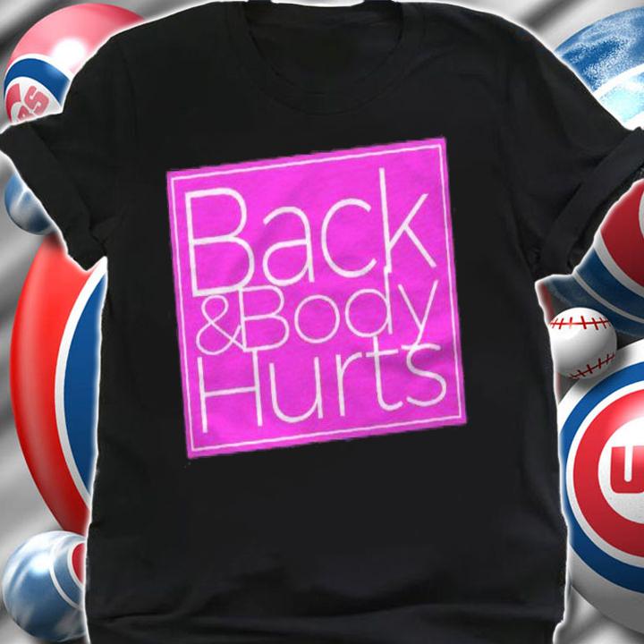 Back And Body Hurts Men Womens Funny Gym T-shirt t-shirt shirt