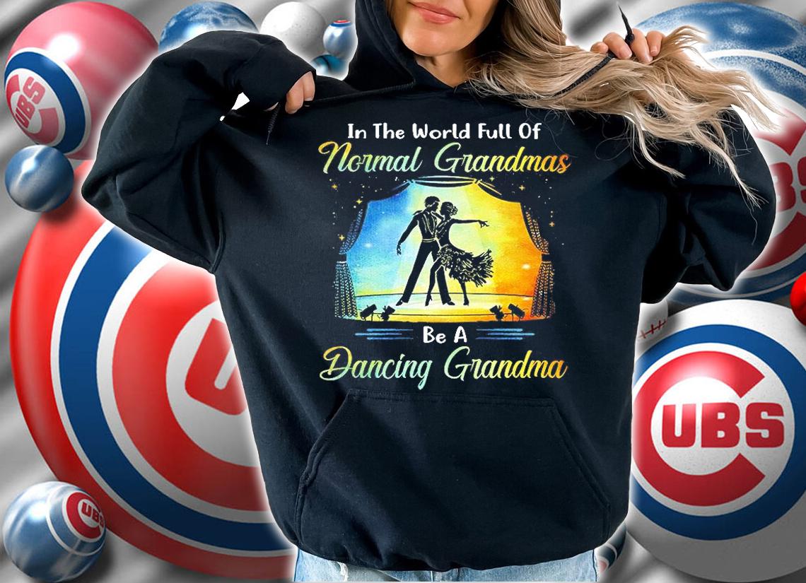 Ballroom Dance - Full Of Normal Grandmas Be A Dancing Grandma T-Shirt t-shirt