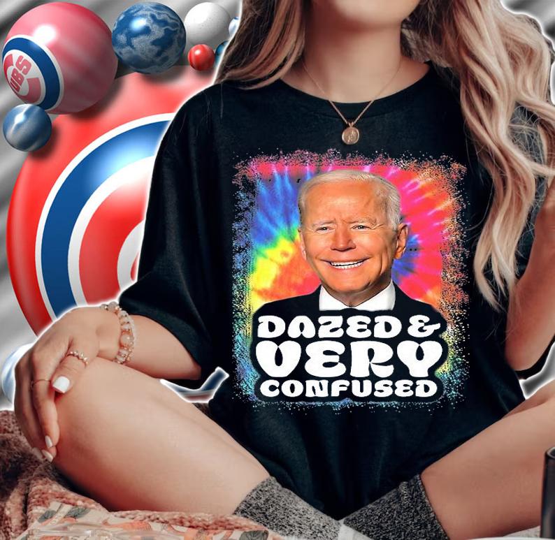Biden Dazed And Very Confused Tie Dye Funny t-shirt woman shirt